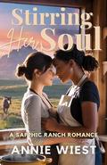 Stirring Her Soul (Sacred Peaks Ranch #2) by Annie Wiest