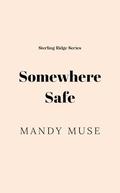 Somewhere Safe (Sterling Ridge #3) by Mandy Muse