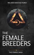 The Female Breeders (The Female Saga #1) by Melanie Bokstad Horev
