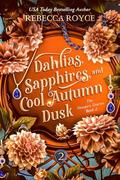 Dahlias, Sapphires, and Cool Autumn Dusk: A city of secrets. A girl who won’t stay lost. (The Newport Diaries #2) by Rebecca Royce