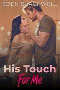 His Touch For Me: A Contemporary & Hockey Romance by Eden Blackwell