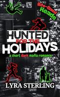 Hunted for the Holidays: A Short Dark Mafia Romance by Lyra Sterling