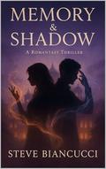 Memory & Shadow: Romantasy Thriller by Steve BIANCUCCI