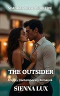 THE OUTSIDER: A Spicy Contemporary Romance by Sienna Lux