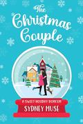 The Christmas Couple: A Sweet Marriage of Convenience Romcom by Sydney Muse