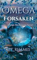 Omega Forsaken by C.T. Rhames