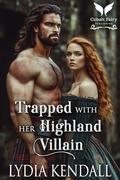 Trapped with her Highland Villain: A Medieval Historical Romance (Breaking the Highland Rules #4) by Lydia Kendall