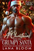 A Christmas with The Grumpy Santa: A Single Mom Age Gap Instalove Romance (Christmas in Maple Falls #1) by Lana Bloom