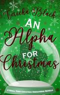 An Alpha for Christmas: A Small Town Christmas Omegaverse Novella by Tericka Black
