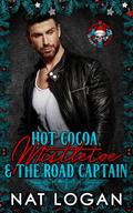 Hot Cocoa, Mistletoe & the Road Captain by Nat Logan