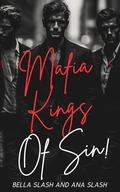 Mafia Kings Of Sin: A Dark Mafia Age Gap Reverse Harem Romance (Dark Mafia Sinful Kings #1) by Bella Slash
