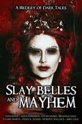 Slay Belles & Mayhem by Lylah James