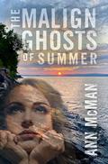 The Malign Ghosts of Summer by Ann McMan