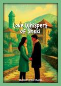 Love Whispers of Sheki by Ikram Mutalib