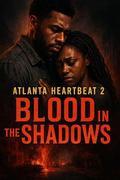 ATLANTA HEARTBEAT 2: BLOOD IN THE SHADOWS. by Halimat Adeparusi-Sanni