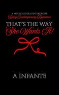 That's the Way She Wants It! by A Infante