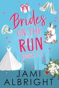 Brides on the Run: The Complete Series: A Small-Town Romantic Comedy Box Set by Jami Albright