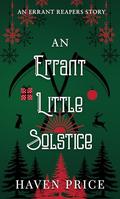 An Errant Little Solstice: An Errant Reapers Story by Haven Price