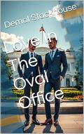 Love In The Oval Office by Demal Stackhouse