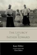 The Liturgy of Father Edward by Chris Baker, Kate Hiller