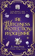 The Witchness Protection Programme: a Pirikahu Village spicy, cozy fantasy by A Jane Dove