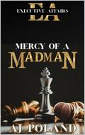 Executive Affairs: Mercy Of A Madman: A Billionaire Romance Suspense Novel by AJ Poland
