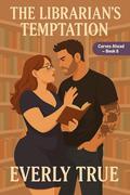 The Librarian’s Temptation: A Short & Steamy Curvy Girl Romance by Everly True