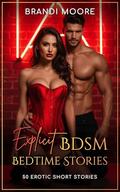 50 Explicit BDSM Bedtime Stories: Erotica for Women by Ling Walters, Brandi Moore