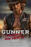 Gunner: Wolves of Iron Valor MC Book 6 by Dex Haven