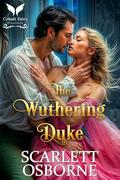 The Wuthering Duke: A Steamy Historical Regency Romance Novel (Corset Chronicles #2) by Scarlett Osborne