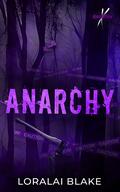 Anarchy by Loralai Blake
