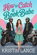 How To Catch a Book Babe: A Spicy MMF Motorcycle Club Romance (The Aimee Position #2) by Kristin Lance