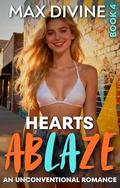 Hearts Ablaze 4: An Unconventional Romance by Max Divine