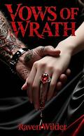 Vows of Wrath: A Dark Billionaire Romance by Raven Wilder