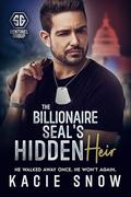 The Billionaire SEAL's Hidden Heir: A Forbidden Second Chance Romance by Kacie Snow