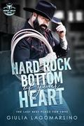 Hard Rock Bottom Of Your Heart: The Last Best Place For Love by Giulia Lagomarsino