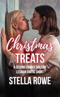 Christmas Treats: A Second Chance Holiday Lesbian Erotic Short by Stella Rowe