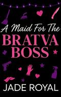 A Maid for the Bratva Boss by Jade Royal