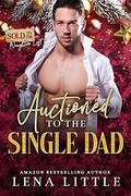 Auctioned to the Single Dad by Lena Little