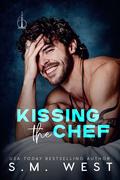 Kissing the Chef (6ix Loves #1) by S.M. West