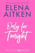 Only for Tonight (Trickle Creek: The Lyons #4) by Elena Aitken
