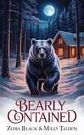Bearly Contained (Snowy Cozy Shifter Romances #3) by Milly Taiden