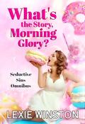 What's the Story, Morning Glory? by Lexie Winston