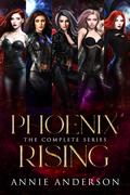 Phoenix Rising Complete Series by Annie Anderson