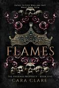 The Phoenix Prophecy: Flames by Cara Clare