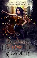Escaping Hallow Hill Academy by A.K. Koonce, Aleera Anaya Ceres