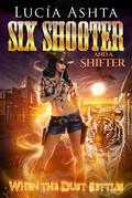 When the Dust Settles (Six Shooter and a Shifter #5) by Lucía Ashta
