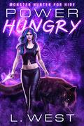 Monster Hunter for Hire: Power Hungry (Monster Hunter for Hire #2) by L. West