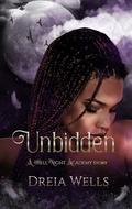 Unbidden : (A HellNight Academy Story) by Dreia Wells