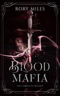 Blood Mafia: The Complete Trilogy by Rory Miles